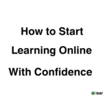 How to Start Learning Online With Confidence