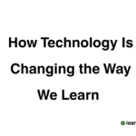 How Technology Is Changing the Way We Learn
