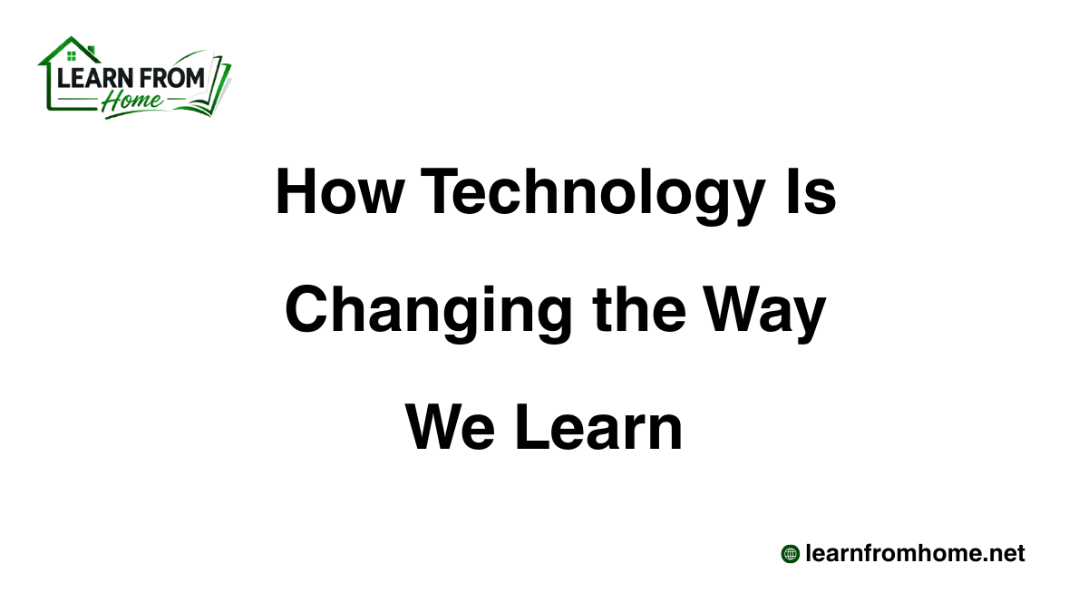 How Technology Is Changing the Way We Learn