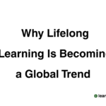 Why Lifelong Learning Is Becoming a Global Trend