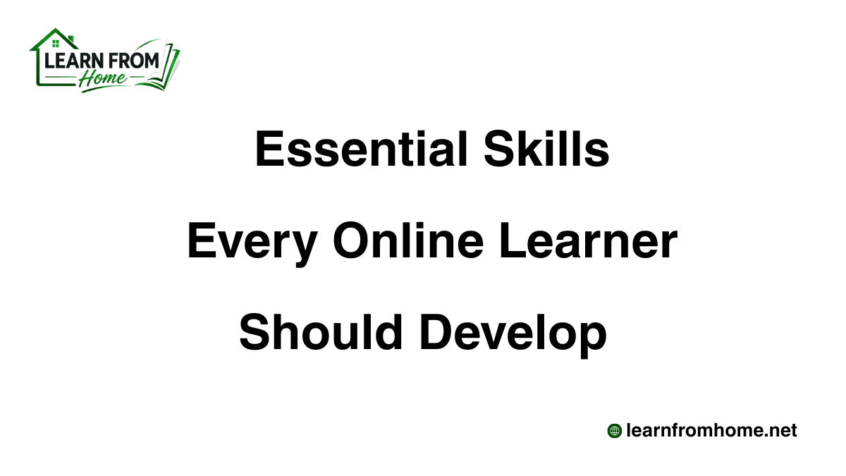 Essential Skills Every Online Learner Should Develop