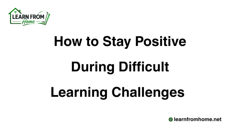 How to Stay Positive During Difficult Learning Challenges