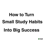 How to Turn Small Study Habits Into Big Success
