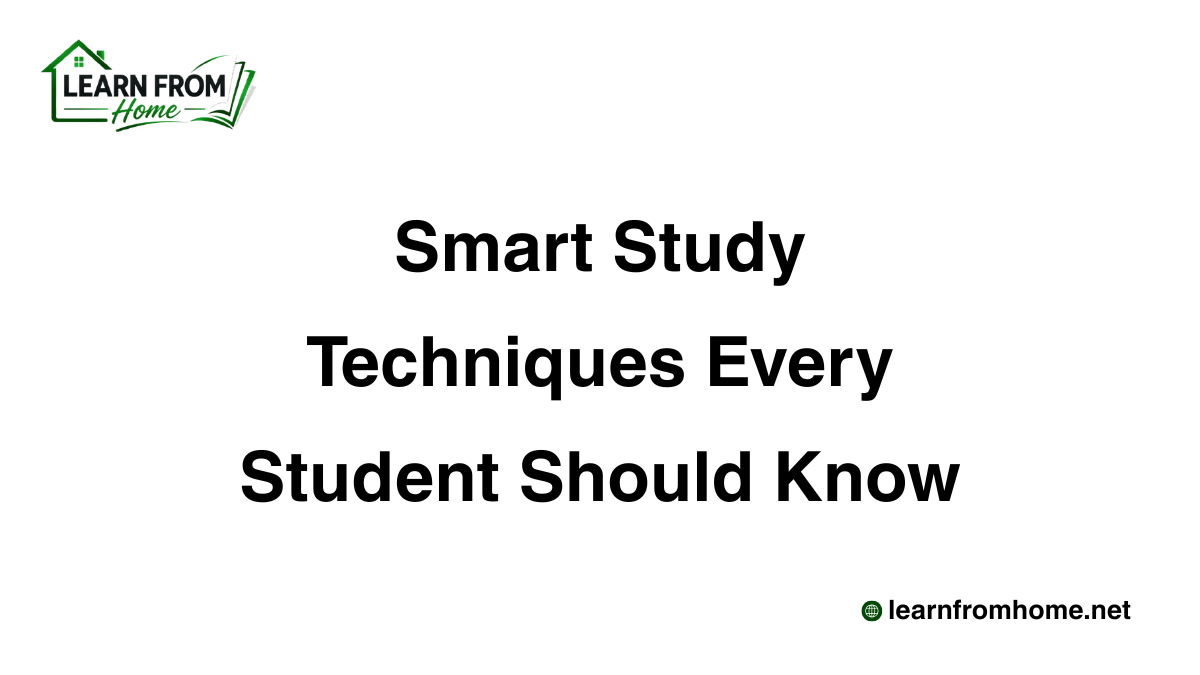 Smart Study Techniques Every Student Should Know