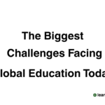 The Biggest Challenges Facing Global Education Today