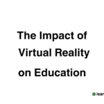 The Impact of Virtual Reality on Education