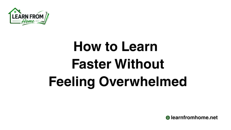 How to Learn Faster Without Feeling Overwhelmed