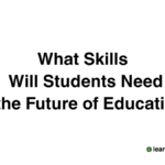 What Skills Will Students Need in the Future of Education?