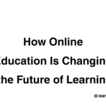 How Online Education Is Changing the Future of Learning